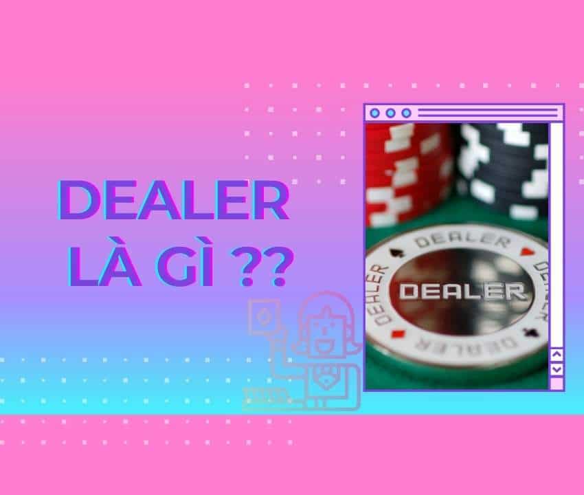 Dealer là gì?